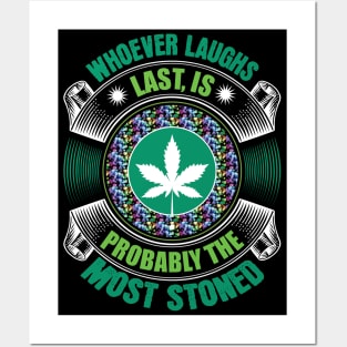 Whoever Laughs Last Is Probably The Most Stoned Posters and Art